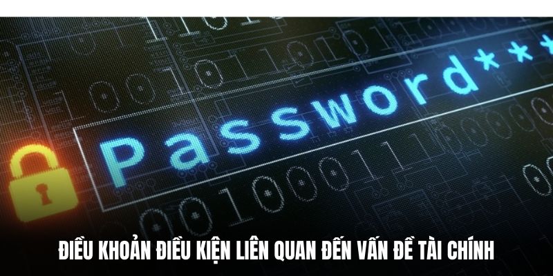 Điều khoản điều kiện liên quan đến vấn đề tài chính.