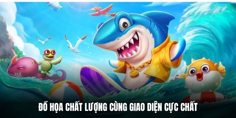Đồ họa chất lượng cùng giao diện cực chất.