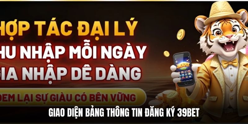 Giao diện bảng thông tin đăng ký 39BET.