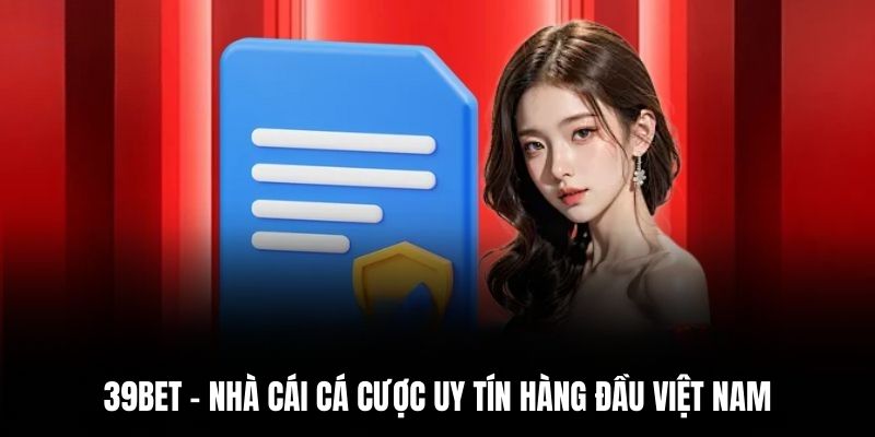 39BET - Nhà cái cá cược uy tín hàng đầu Việt Nam.