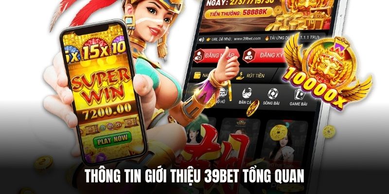 Thông tin giới thiệu 39BET tổng quan.