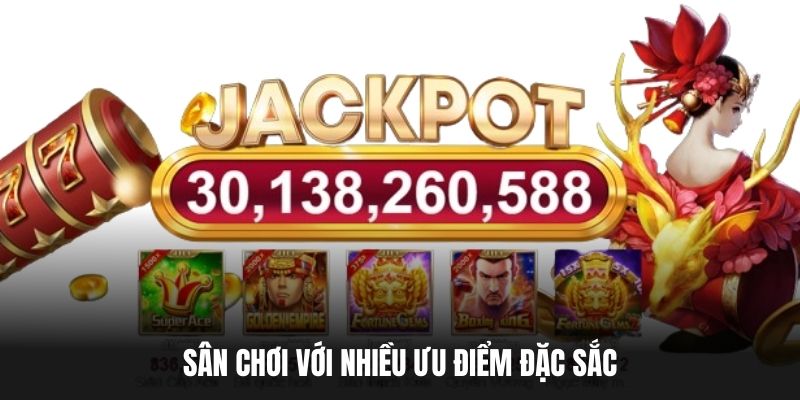 Sân chơi với nhiều ưu điểm đặc sắc.